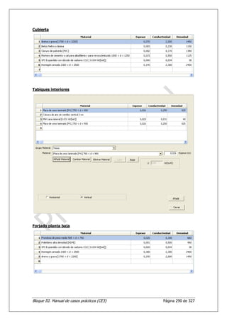 Cubierta




Tabiques interiores




Forjado planta baja




Bloque III. Manual de casos prácticos (CE3)   Página 290 de 327
 