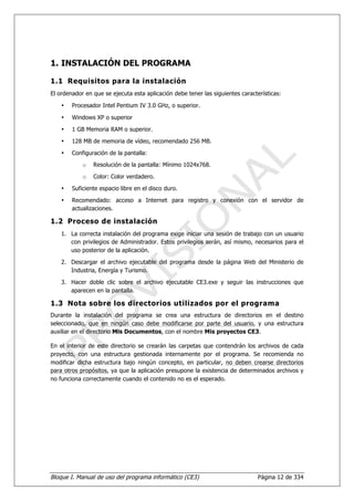 Bloque I. Manual de uso del programa informático (CE3) Página 12 de 334
1. INSTALACIÓN DEL PROGRAMA
1.1 Requisitos para la...