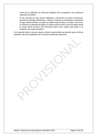 Bloque I. Manual de uso del programa informático (CE3) Página 15 de 334
forma que la calificación de eficiencia energética...