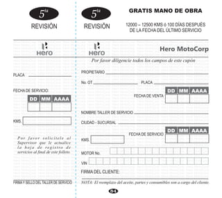 Hero MotoCorp Hero MotoCorp Hero MotoCorp Hero MotoCorp Hero MotoCorp Hero MotoCorp Hero MotoCorp Hero MotoCorp
Hero MotoCorp Hero MotoCorp Hero MotoCorp Hero MotoCorp Hero MotoCorp Hero MotoCorp Hero MotoCorp Hero MotoCorp
Hero MotoCorp Hero MotoCorp Hero MotoCorp Hero MotoCorp Hero MotoCorp Hero MotoCorp Hero MotoCorp Hero MotoCorp
Hero MotoCorp Hero MotoCorp Hero MotoCorp Hero MotoCorp Hero MotoCorp Hero MotoCorp Hero MotoCorp Hero MotoCorp
Hero MotoCorp Hero MotoCorp Hero MotoCorp Hero MotoCorp Hero MotoCorp Hero MotoCorp Hero MotoCorp Hero MotoCorp
Hero MotoCorp Hero MotoCorp Hero MotoCorp Hero MotoCorp Hero MotoCorp Hero MotoCorp Hero MotoCorp Hero MotoCorp
Hero MotoCorp Hero MotoCorp Hero MotoCorp Hero MotoCorp Hero MotoCorp Hero MotoCorp Hero MotoCorp Hero MotoCorp
Hero MotoCorp Hero MotoCorp Hero MotoCorp Hero MotoCorp Hero MotoCorp Hero MotoCorp Hero MotoCorp Hero MotoCorp
Hero MotoCorp Hero MotoCorp Hero MotoCorp Hero MotoCorp Hero MotoCorp Hero MotoCorp Hero MotoCorp Hero MotoCorp
Hero MotoCorp Hero MotoCorp Hero MotoCorp Hero MotoCorp Hero MotoCorp Hero MotoCorp Hero MotoCorp Hero MotoCorp
Hero MotoCorp Hero MotoCorp Hero MotoCorp Hero MotoCorp Hero MotoCorp Hero MotoCorp Hero MotoCorp Hero MotoCorp
Hero MotoCorp Hero MotoCorp Hero MotoCorp Hero MotoCorp Hero MotoCorp Hero MotoCorp Hero MotoCorp Hero MotoCorp
Hero MotoCorp Hero MotoCorp Hero MotoCorp Hero MotoCorp Hero MotoCorp Hero MotoCorp Hero MotoCorp Hero MotoCorp
Hero MotoCorp Hero MotoCorp Hero MotoCorp Hero MotoCorp Hero MotoCorp Hero MotoCorp Hero MotoCorp Hero MotoCorp
Hero MotoCorp Hero MotoCorp Hero MotoCorp Hero MotoCorp Hero MotoCorp Hero MotoCorp Hero MotoCorp Hero MotoCorp
Hero MotoCorp Hero MotoCorp Hero MotoCorp Hero MotoCorp Hero MotoCorp Hero MotoCorp Hero MotoCorp Hero MotoCorp
Hero MotoCorp Hero MotoCorp Hero MotoCorp Hero MotoCorp Hero MotoCorp Hero MotoCorp Hero MotoCorp Hero MotoCorp
Hero MotoCorp Hero MotoCorp Hero MotoCorp Hero MotoCorp Hero MotoCorp Hero MotoCorp Hero MotoCorp Hero MotoCorp
Hero MotoCorp Hero MotoCorp Hero MotoCorp Hero MotoCorp Hero MotoCorp Hero MotoCorp Hero MotoCorp Hero MotoCorp
Hero MotoCorp Hero MotoCorp Hero MotoCorp Hero MotoCorp Hero MotoCorp Hero MotoCorp Hero MotoCorp Hero MotoCorp
Hero MotoCorp Hero MotoCorp Hero MotoCorp Hero MotoCorp Hero MotoCorp Hero MotoCorp Hero MotoCorp Hero MotoCorp
Hero MotoCorp Hero MotoCorp Hero MotoCorp Hero MotoCorp Hero MotoCorp Hero MotoCorp Hero MotoCorp Hero MotoCorp
Hero MotoCorp Hero MotoCorp Hero MotoCorp Hero MotoCorp Hero MotoCorp Hero MotoCorp Hero MotoCorp Hero MotoCorp
Hero MotoCorp Hero MotoCorp Hero MotoCorp Hero MotoCorp Hero MotoCorp Hero MotoCorp Hero MotoCorp Hero MotoCorp
Hero MotoCorp Hero MotoCorp Hero MotoCorp Hero MotoCorp Hero MotoCorp Hero MotoCorp Hero MotoCorp Hero MotoCorp
Hero MotoCorp Hero MotoCorp Hero MotoCorp Hero MotoCorp Hero MotoCorp Hero MotoCorp Hero MotoCorp Hero MotoCorp
Hero MotoCorp Hero MotoCorp Hero MotoCorp Hero MotoCorp Hero MotoCorp Hero MotoCorp Hero MotoCorp Hero MotoCorp
Hero MotoCorp Hero MotoCorp Hero MotoCorp Hero MotoCorp Hero MotoCorp Hero MotoCorp Hero MotoCorp Hero MotoCorp
Hero MotoCorp Hero MotoCorp Hero MotoCorp Hero MotoCorp Hero MotoCorp Hero MotoCorp Hero MotoCorp Hero MotoCorp
Hero MotoCorp Hero MotoCorp Hero MotoCorp Hero MotoCorp Hero MotoCorp Hero MotoCorp Hero MotoCorp Hero MotoCorp
Hero MotoCorp Hero MotoCorp Hero MotoCorp Hero MotoCorp Hero MotoCorp Hero MotoCorp Hero MotoCorp Hero MotoCorp
Hero MotoCorp Hero MotoCorp Hero MotoCorp Hero MotoCorp Hero MotoCorp Hero MotoCorp Hero MotoCorp Hero MotoCorp
Hero MotoCorp Hero MotoCorp Hero MotoCorp Hero MotoCorp Hero MotoCorp Hero MotoCorp Hero MotoCorp Hero MotoCorp
Hero MotoCorp Hero MotoCorp Hero MotoCorp Hero MotoCorp Hero MotoCorp Hero MotoCorp Hero MotoCorp Hero MotoCorp
Hero MotoCorp Hero MotoCorp Hero MotoCorp Hero MotoCorp Hero MotoCorp Hero MotoCorp Hero MotoCorp Hero MotoCorp
Hero MotoCorp Hero MotoCorp Hero MotoCorp Hero MotoCorp Hero MotoCorp Hero MotoCorp Hero MotoCorp Hero MotoCorp
Hero MotoCorp Hero MotoCorp Hero MotoCorp Hero MotoCorp Hero MotoCorp Hero MotoCorp Hero MotoCorp Hero MotoCorp
Hero MotoCorp Hero MotoCorp Hero MotoCorp Hero MotoCorp Hero MotoCorp Hero MotoCorp Hero MotoCorp Hero MotoCorp
Hero MotoCorp Hero MotoCorp Hero MotoCorp Hero MotoCorp Hero MotoCorp Hero MotoCorp Hero MotoCorp Hero MotoCorp
Hero MotoCorp Hero MotoCorp Hero MotoCorp Hero MotoCorp Hero MotoCorp Hero MotoCorp Hero MotoCorp Hero MotoCorp
Hero MotoCorp Hero MotoCorp Hero MotoCorp Hero MotoCorp Hero MotoCorp Hero MotoCorp Hero MotoCorp Hero MotoCorp
Hero MotoCorp Hero MotoCorp Hero MotoCorp Hero MotoCorp Hero MotoCorp Hero MotoCorp Hero MotoCorp Hero MotoCorp
Hero MotoCorp Hero MotoCorp Hero MotoCorp Hero MotoCorp Hero MotoCorp Hero MotoCorp Hero MotoCorp Hero MotoCorp
Hero MotoCorp Hero MotoCorp Hero MotoCorp Hero MotoCorp Hero MotoCorp Hero MotoCorp Hero MotoCorp Hero MotoCorp
Hero MotoCorp Hero MotoCorp Hero MotoCorp Hero MotoCorp Hero MotoCorp Hero MotoCorp Hero MotoCorp Hero MotoCorp
Hero MotoCorp Hero MotoCorp Hero MotoCorp Hero MotoCorp Hero MotoCorp Hero MotoCorp Hero MotoCorp Hero MotoCorp
5ta
5ta
PLACA
FECHA DE SERVICIO:
KMS.
PROPIETARIO
No. OT PLACA
FECHA DE VENTA
FECHA DE SERVICIO
NOMBRE TALLER DE SERVICIO
CIUDAD - SUCURSAL
KMS.
MOTOR No.
VIN
FIRMA DEL CLIENTE:
NOTA: El reemplazo del aceite, partes y consumibles son a cargo del cliente.
REVISIÓN REVISIÓN
Por favor diligencie todos los campos de este cupón
GRATIS MANO DE OBRA
12000 – 12500 KMS ó 100 DÍAS DESPUÉS
DE LA FECHA DEL ÚLTIMO SERVICIO
DD MM AAAA
DD MM AAAA
DD MM AAAA
84
Hero MotoCorp
 