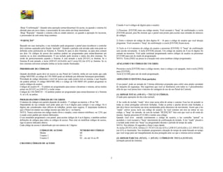Criando 4 ou 6 códigos de dígitos para o usuário:
-Beep “Confirmação”: Quando uma operação (armar/desarmar) foi aceita, ou quando o sistema foi
alterado para um novo status, o processador de som emite um beep intermitente.                           1) Pressione [ENTER] mais seu código mestre. Você escutará o “beep” de confirmação e a tecla
-Beep “Rejeição”: Quando o sistema volta ao estado anterior, ou quando a operação foi incorreta,         [ENTER] piscará, para lhe mostrar que o painel está pronto para aceitar suas entradas de números
o processador de som emite beep contínuo.                                                                de códigos.

“PARTIÇÃO”                                                                                               2) Entre o número de código de dois dígitos 01 - 16 para o código de usuário que você desejar
                                                                                                         programar. Você escutará o “beep” de confirmação e a tecla [ENTER] ficará acesa.
Baseado em suas instruções, o seu instalador pode programar o painel para reconhecer e controlar
dois sistemas separados pela função “partição”. Quando a partição está ativada cada zona pode ser        3) Tecle os 4 à 6 números do código do usuário e pressione [ENTER]. O “beep” de confirmação
definida como pertencente ao Sistema A, Sistema B, para os dois Sistemas, ou para área comum             será ouvido novamente. A tecla [ENTER] piscará. Um código de usuário de 4 (ou 6) dígitos foi
aos dois. Os códigos de acesso dos usuários podem ser programados para armar/desarmar um                 entrado na memória. Você pode continuar programando outros códigos de usuário ou pressionar
sistema ou os dois simultâneamente. O seu teclado pode mostrar o status dos dois sistemas. No            [CLEAR] para sair do modo de programação.
modo de particionamento quando o Sistema A está armado a tecla [STAY] se ilumina. Se o                   NOTA: Tecla [2ND] vai piscar se a locação está vazia (nenhum código programado).
Sistema B está armado, a tecla [AWAY] (616,626) ou[13 away/24] (no 633) se ilumina. Se os
dois sistemas estiverem armados ambas as teclas estarão iluminadas.                                      APAGANDO UM CÓDIGO DE USUÁRIO:

PRIORIDADE DE CÓDIGOS                                                                                    Pressione a tecla [ENTER] mais o código mestre, mais o código a ser apagado, mais a tecla [2ND]
                                                                                                         mais [ENTER].
Quando decidindo quem deve ter acesso ao seu Painel de Controle, tenha em sua mente que cada             Tecle [CLEAR] para sair de modo programação.
código MESTRE ou código de USUÁRIO pode ser definido por diferente hierarquia (prioridade).
Prioridade de código determina o nível de acesso que cada usuário terá ao sistema, e que funções         ARMANDO O SISTEMA (Sem partição).
ele poderá utilizar. O código MESTRE (00) e o código de USUÁRIO (01) podem programar os
outros códigos de usuário.                                                                               O seu painel pode ser armado de 5 formas diferentes projetadas para cobrir uma ampla variedade
Códigos de usuário 01 - 16 podem ser programados para armar e desarmar o sistema, ativar modos           de situações de segurança. Nós sugerimos que você se familiarize com todos os 5 procedimentos
armar em [STAY] ou [AWAY] e isolar zonas.                                                                afim de que você possa tirar o máximo de vantagem do uso de seu Painel de Controle.
Códigos de USUÁRIO 01 - 16 também podem ser programados para armar/desarmar só o Sistema
A, só o B, ou ambos.                                                                                     (1) ARMAR TOTAL (AWAY). = TECLE O CÓDIGO.
                                                                                                         (Usado para operações do dia à dia normal).
PROGRAMANDO CÓDIGOS DE USUÁRIOS
O número de códigos nos painéis depende do modelo. 17 códigos na maioria, e 49 na 748.                   A luz verde do teclado “ready” deve estar acesa afim de armar o sistema. Essa luz irá acender se
Dependendo de sua vontade você pode optar por 4 ou 6 dígitos para compor o seu código. Os 6              todas as zonas protegidas estiverem fechadas. Todas as portas e janelas devem estar fechadas, e
dígitos são considerados mais difíceis de trabalhar, porém mais seguros. É importante lembrá-lo          não deve haver movimento nas áreas monitoradas pelos detectores de movimento. Assim que a luz
que o Painel irá manter seu código mesmo que falte luz e / ou bateria.                                   “ready” estiver acesa, tecle seu código do usuário. Se você cometer um erro ao entrar no seu
NOTA: Nunca selecione um código muito obvio e simples, como número telefônico, ou 1234, que              código, o “beep” de emissão de som do teclado “REJEIÇÃO” fará com que você se dê conta do
é usado como padrão por muitos fabricantes.                                                              mesmo. Apenas pressione [CLEAR] e reentre seus código.
O seu instalador programará o seu painel para aceitar códigos de 4 ou 6 dígitos, e também atribuir       Quando você tiver entrado corretamente o código do usuário, a luz vermelha “armed” se
definições de códigos para todos os códigos de acesso. Para criar ou modificar códigos de acesso,        acenderá, e você escutará o “beep” intermitente de confirmação do teclado. A luz “ready” piscará e
siga os passos indicados abaixo.                                                                         o teclado pode emitir um “beep” (se programado) durante o período de tempo de saída.
Cada código de acesso é identificado por um número de 2 dígitos:                                         NOTA: Nos últimos 10 segundos o beep é mais rápido.
                                                                                                         As teclas [STAY] (616, 626)ou [11 STAY/23] (no 633) e [AWAY] (616,626) e [12 AWAY/24]
                      CÓDIGO DE ACESSO                             NÚMERO DO CÓDIGO                      (no 633) se iluminarão. Seu instalador programará a duração do tempo da saída baseado no tempo
                      Mestre                                       00                                    que você exige para sair tranqüilamente da área protegida uma vez que o sistema estiver armado.
                      Usuário 1                                    01
                      Usuário 2                                    02 ...etc até 16 ou 49.               (2) ARMAR PARCIAL (STAY). = [STAY] + CÓDIGO OU TECLA [11/STAY]
                                                                                                         (armação parcial do sistema).
CRIANDO CÓDIGOS DE ACESSO




                                                                                                     2
 