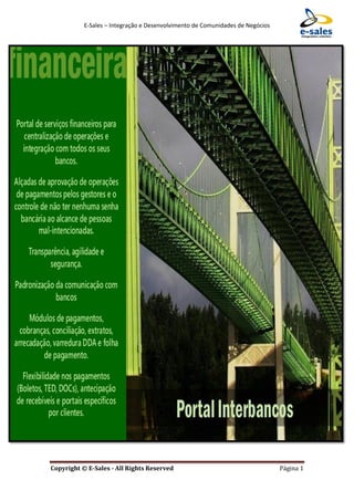 E-Sales – Integração e Desenvolvimento de Comunidades de Negócios
Copyright © E-Sales - All Rights Reserved Página 1
 