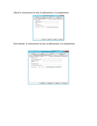 Ahora le colocaremos la ruta, la aplicaremos y la aceptaremos.
Nuevamente le colocaremos la ruta, la aplicaremos y la aceptaremos.
 