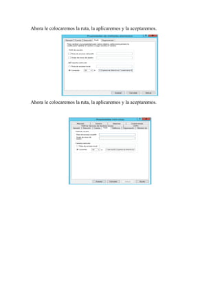 Ahora le colocaremos la ruta, la aplicaremos y la aceptaremos.
Ahora le colocaremos la ruta, la aplicaremos y la aceptaremos.
 