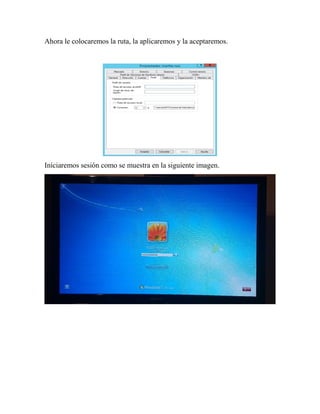 Ahora le colocaremos la ruta, la aplicaremos y la aceptaremos.
Iniciaremos sesión como se muestra en la siguiente imagen.
 