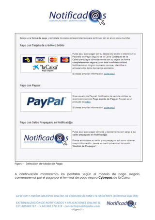- Página 71 -
Figura – Selección de Modo de Pago.
A continuación mostraremos las pantallas según el modelo de pago elegido,
comenzaremos por el pago por el terminal de pago seguro Cyberpac de la Caixa.
 