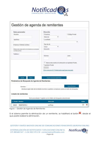 - Página 82 -
Figura – Gestión de Agenda de Remitentes
Si el sistema permite la eliminación de un remitente, se habilitará el botón , desde el
que podrá realizar la eliminación.
 