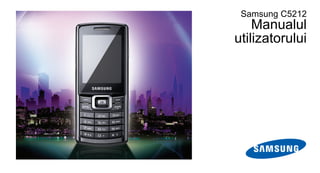 Samsung C5212
    Manualul
utilizatorului
 