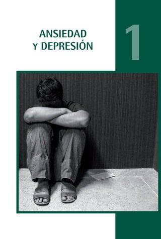 MANUAL VALORACION AJUSTE:Maquetación 1   22/12/10   09:40   Página 11




                     ANSIEDAD
                    Y DEPRESIÓN
                                                                        1
 