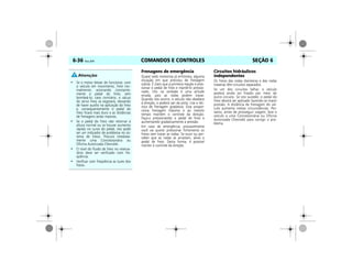 COMANDOS E CONTROLES6-36 Vectra, 03/04 SEÇÃO 6
Frenagens de emergência
Quase todo motorista já enfrentou alguma
situação em que precisou de frenagem
súbita. É claro que a primeira reação é pres-
sionar o pedal de freio e mantê-lo pressio-
nado. Isto na verdade é uma atitude
errada, pois as rodas podem travar.
Quando isto ocorre, o veículo não obedece
à direção, e poderá sair da pista. Use a téc-
nica de frenagem gradativa. Esta propor-
ciona frenagem máxima e ao mesmo
tempo mantém o controle da direção.
Faça-o pressionando o pedal de freio e
aumentando gradativamente a pressão.
Em caso de emergência, provavelmente
você vai querer pressionar fortemente os
freios sem travar as rodas. Se ouvir ou per-
ceber que as rodas se arrastam, alivie o
pedal de freio. Desta forma, é possível
manter o controle da direção.
Circuitos hidráulicos
independentes
Os freios das rodas dianteiras e das rodas
traseiras têm circuitos separados.
Se um dos circuitos falhar, o veículo
poderá ainda ser freado por meio do
outro circuito. Se isto suceder, o pedal do
freio deverá ser aplicado fazendo-se maior
pressão. A distância de frenagem do veí-
culo aumenta nestas circunstâncias. Por-
tanto, antes de prosseguir viagem, leve o
veículo a uma Concessionária ou Oficina
Autorizada Chevrolet para corrigir o pro-
blema.
• Se o motor deixar de funcionar, com
o veículo em movimento, freie nor-
malmente, acionando constante-
mente o pedal do freio, sem
bombeá-lo; caso contrário, o vácuo
do servo freio se esgotará, deixando
de haver auxílio na aplicação do freio
e, conseqüentemente o pedal do
freio ficará mais duro e as distâncias
de frenagens serão maiores.
• Se o pedal do freio não retornar à
altura normal ou se houver aumento
rápido no curso do pedal, isto pode
ser um indicador de problema no sis-
tema de freios. Procure imediata-
mente uma Concessionária ou
Oficina Autorizada Chevrolet.
• O nível do fluido de freio no reserva-
tório deve ser verificado com fre-
qüência.
• Verificar com freqüência as luzes dos
freios.
 