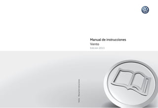Manual de instrucciones
Vento
Edición 2015
Vento
Manual
de
instrucciones
 