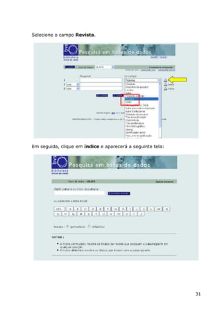 31
Selecione o campo Revista.
Em seguida, clique em índice e aparecerá a seguinte tela:
 