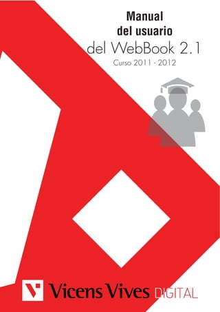 Manual
del usuario

del WebBook 2.1
Curso 2011 - 2012

 