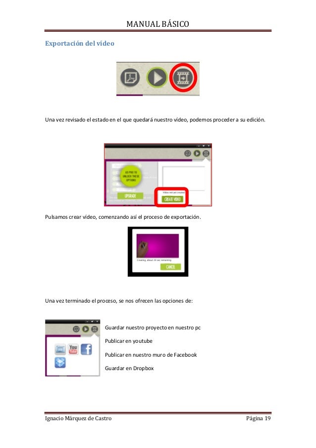 ExportaciÃ³n del vÃ­deo

MANUAL BÃSICO

Una vez revisado el estado en el que quedarÃ¡ nuestro vÃ­deo, podemos proceder a su ed...