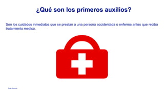 Anglo American
¿Qué son los primeros auxilios?
Son los cuidados inmediatos que se prestan a una persona accidentada o enferma antes que reciba
tratamiento medico.
 