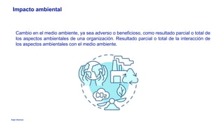 Anglo American
Impacto ambiental
Cambio en el medio ambiente, ya sea adverso o beneficioso, como resultado parcial o total de
los aspectos ambientales de una organización. Resultado parcial o total de la interacción de
los aspectos ambientales con el medio ambiente.
 
