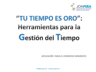 info@jonpera.es / www.jonpera.es
APLICACIÓN PARA EL COMERCIO MINORISTA
 