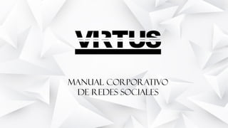 MANUAL CORPORATIVO
DE REDES SOCIALES
 