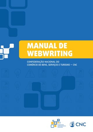 Manual de
Webwriting
Confederação Nacional do
Comércio de Bens, Serviços e Turismo — CNC
 