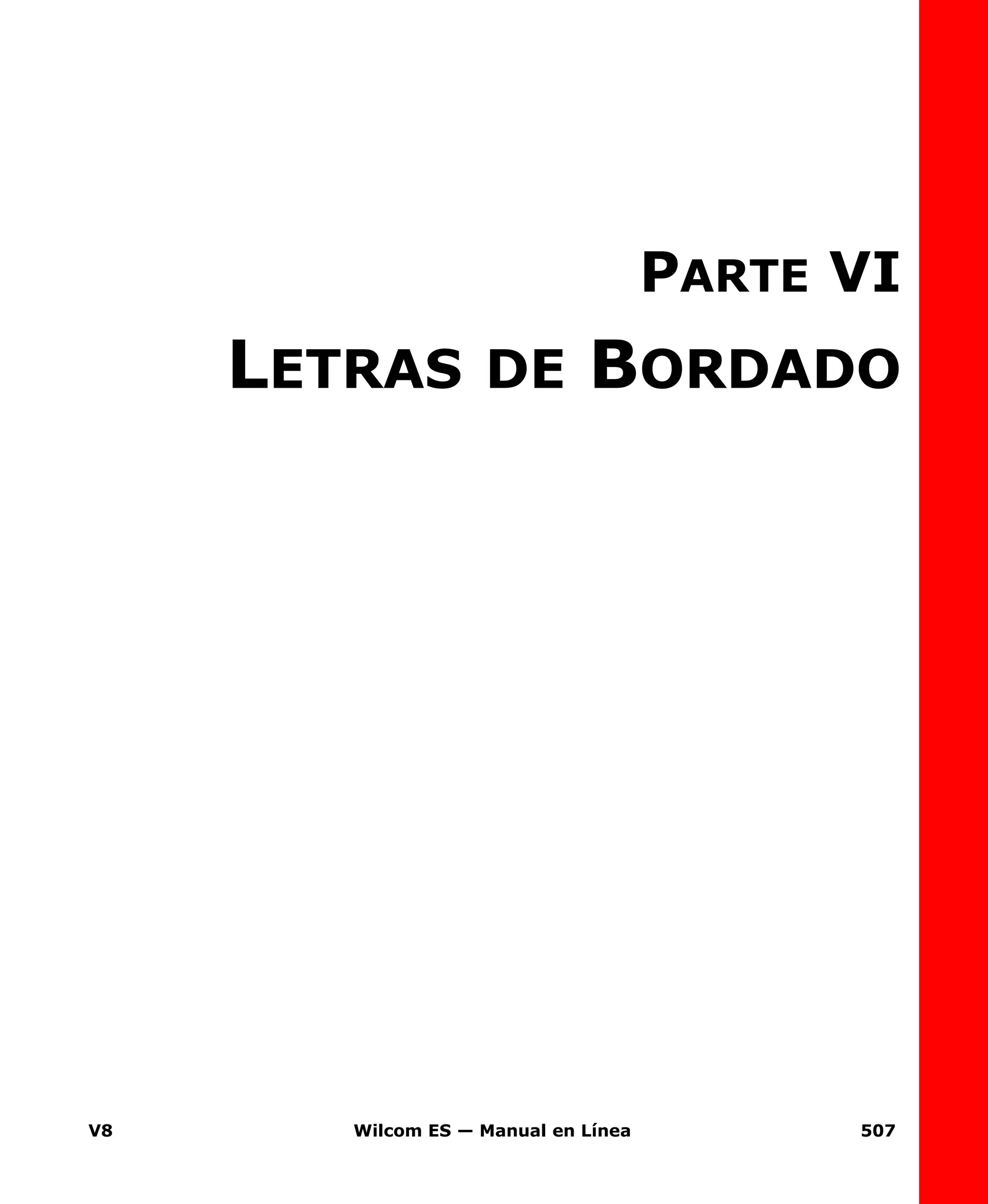 V8 Wilcom ES — Manual en Línea 507
PARTE VI
LETRAS DE BORDADO
 