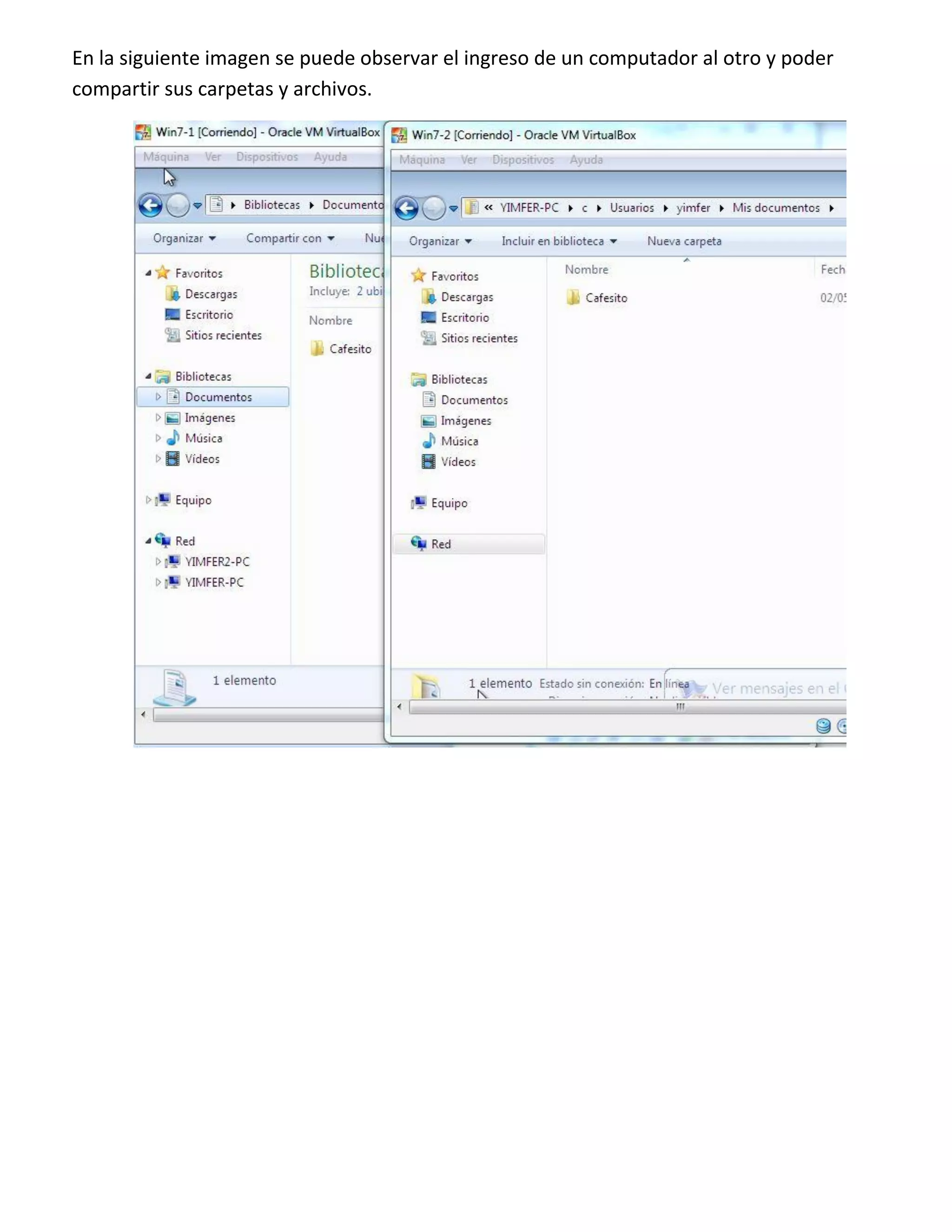 En la siguiente imagen se puede observar el ingreso de un computador al otro y poder
compartir sus carpetas y archivos.

 