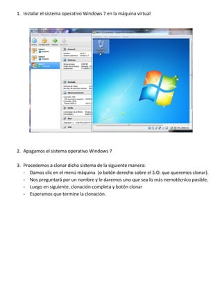 1. Instalar el sistema operativo Windows 7 en la máquina virtual

2. Apagamos el sistema operativo Windows 7
3. Procedemos...