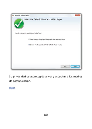 Su privacidad está protegida al ver y escuchar a los medios
de comunicación.

search




                           102
 