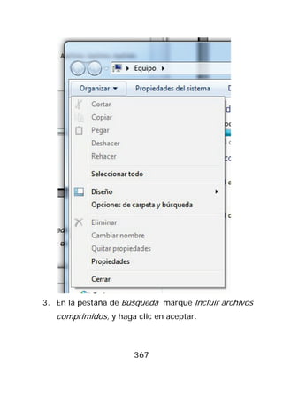 3. En la pestaña de Búsqueda marque Incluir archivos
   comprimidos, y haga clic en aceptar.



                      367
 