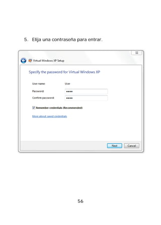 5. Elija una contraseña para entrar.




                        56
 