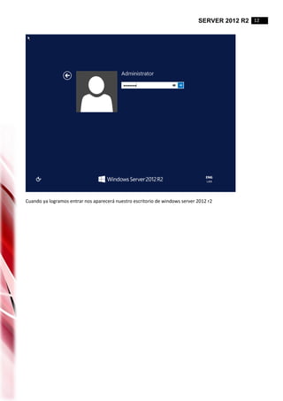 SERVER 2012 R2 12
Cuando ya logramos entrar nos aparecerá nuestro escritorio de windows server 2012 r2
 