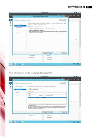 SERVER 2012 R2 15
Ahora seleccionamos nuestro servidor y le damos siguiente
 