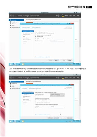 SERVER 2012 R2 23
En la parte donde dice pasword debemos colocar una contraseña que nunca se nos vaya a olvidar por que
con esta contraseña se podría recuperar muchas cosas de nuestra maquina
 