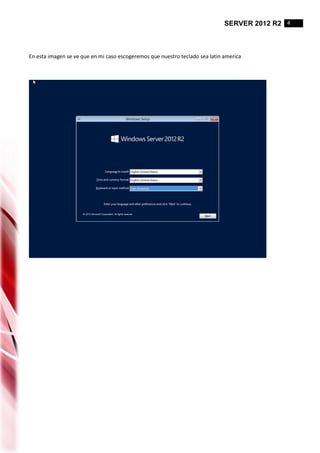SERVER 2012 R2 4
En esta imagen se ve que en mi caso escogeremos que nuestro teclado sea latin america
 