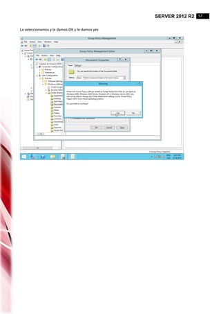 SERVER 2012 R2 57
La seleccionamos y le damos OK y le damos yes
 