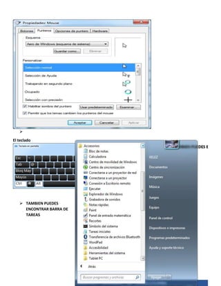 
El teclado

 TAMBIEN PUEDES
ENCONTRAR BARRA DE
TAREAS

 