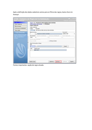 Após a definição dos dados cadastrais vamos para os filtros das regras, basta clicar em
Avançar.

Pontos importantes: opção de regra ativada.

 