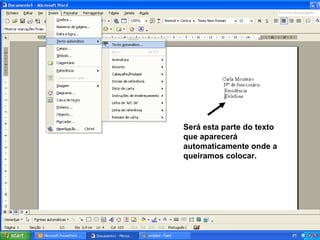 Será esta parte do texto que aparecerá automaticamente onde a queiramos colocar. 