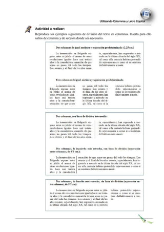 Utilizando Columnas y Letra Capital
Actividad a realizar:
Reproduce los ejemplos siguientes de división del texto en columnas. Inserta para ello
saltos de columna y de sección donde sea necesario.
9
 
