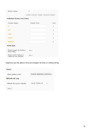 Sugerimos que não altere a forma de contagem de votos e o método de log.
38
 
