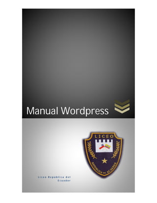 Manual Wordpress




  Liceo República del
             Ecuador
 