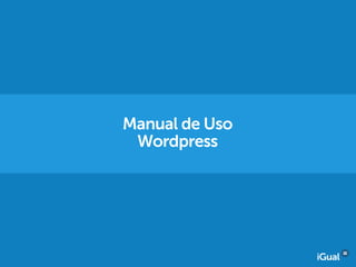 Manual de Uso
Wordpress
 