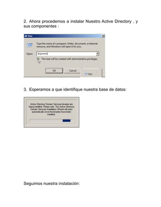 2. Ahora procedemos a instalar Nuestro Active Directory , y
sus componentes :
3. Esperamos a que identifique nuestra base de datos:
Seguimos nuestra instalación:
 