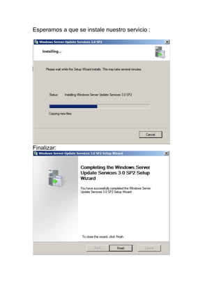 Esperamos a que se instale nuestro servicio :
Finalizar:
 