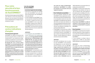 24 25
sous peine de risquer d’endommager
notamment, XeeCONNECT, les câbles
de connexion, les accessoires ainsi que
l’appareil en question.
Pour l’utilisation au quotidien
•	 Pour une utilisation optimale de votre
XeeCONNECTetdesesapplicationsconnec-
tées(notammentlafonctionnalitédel’alerte
en cas d’accident), assurez-vous que votre
XeeCONNECTsoitsolidairedevotrevéhicule
afin d’éviter qu’il subisse des vibrations ou
chocspouvantgénérerdesdonnéeserronées.
•	 XeeCONNECT doit être constamment bran-
ché pour une utilisation au quotidien, il n’a
pas besoin d’être débranché.
•	 Si XeeCONNECT ne fonctionne pas, vérifiez
au préalable que le câble de connexion est
correctement branché à XeeCONNECT et
que ce dernier est également bien fixé au
véhicule. Consultez également les FAQ sur
www.xee.com pour plus de détails.
IMPORTANT :
•	 Sous peine de détériorer tout ou partie
de votre XeeCONNECT et de provoquer
des dérèglements sur votre véhicule qui
peuvent entraîner à leur tour des dom-
mages corporels et/ou matériels en cas
d’accident, ne branchez pas d’accessoires
non fournis par la société ELIOCITY sur le
port Mini USB de XeeCONNECT ET n’uti-
lisez pas des câbles non fournis ou ven-
dus par la société ELIOCITY. De manière
générale, veillez à TOUJOURS utiliser les
câbles appropriés ou accessoires fournis ou
vendus par la société ELIOCITY.
•	 XeeCONNECT ne doit pas être exposé à des
températures trop extrêmes (en deça de
-40° et au-delà de +80°), évitez également
de le placer près du chauffage, de la clima-
tisation ou de l’exposer trop longtemps en
plein soleil, sous peine de risquer d’endom-
mager votre XeeCONNECT, votre câble de
connexionoutoutautreaccessoirefourniou
vendu par la société ELIOCITY.
•	 Ne pas laisser XeeCONNECT, le câble de
connexion ou tout accessoire fourni ou
vendu par la société ELIOCITY à la portée
des enfants.
Pour l’entretien
•	 XeeCONNECT n’a pas besoin d’un entretien
particulier. Néanmoins, veillez à le garder au
sec et à l’abri de l’humidité de manière à ne
pas endommager les circuits électriques de
XeeCONNECT.
•	 Si vous souhaitez le nettoyer, faites-le
toujours avec un chiffon sec, sans produit
liquide,détergentouautreproduitchimique.
IMPORTANT :
•	 Sous peine de risquer d’endommager
XeeCONNECT ainsi que votre véhicule ET
DE PROVOQUER DE (GRAVES) BLESSURES
CORPORELLES pour l’utilisateur (ex : élec-
trocution), XeeCONNECT et/ou les câbles
ainsi que les accessoires NE DOIVENT PAS
ÊTRE EN CONTACT AVEC L’EAU ou tout
autre produit liquide.
Chapitre 3 Au Cas Où...
Pour votre
sécurité et le bon
fonctionnement
de XeeCONNECT
Afind’éviterd’endommagervotreXeeCONNECT,
votre véhicule ou encore de provoquer des
blessures, nous vous invitons à lire attentive-
ment et intégralement les consignes de sécu-
rité décrites ci-contre.
Précautions et
contre-indications
d’emploi
Avertissement général
XeeCONNECT, les câbles de connexion ainsi
que tout accessoire fourni ou vendu par la
société ELIOCITY, sont conformes aux régle-
mentations européennes et ont été soumis à
des tests d’homologation réglementaires.
EN AUCUN CAS, vous ne devez utiliser
XeeCONNECT ou, de manière générale, tout
câbleouaccessoirefourniouvenduparlaso-
ciété ELIOCITY pour un usage autre que celui
pour lequel il a été conçu.
Utilisez toujours et UNIQUEMENT les câbles
appropriés fournis ou vendus par la société
ELIOCITY, en particulier lors de la connexion
des câbles aux prises d’entrée et de sortie de
XeeCONNECT.
Lors du montage
de XeeCONNECT
Les erreurs types lors du montage
•	 Suivez bien les instructions de montage
pour votre XeeCONNECT (voir p.16), sous
peine d’endommager votre XeeCONNECT
et/ou votre véhicule.
•	 Lors de l’installation de XeeCONNECT, assu-
rez-vousquecelui-ciestbienfixéauvéhicule
(en utilisant le double face fourni avec
votre XeeCONNECT) et de ne pas laisser
XeeCONNECT instable près des câbles der-
rièreletableaudebord.Pourvousenassurer,
XeeCONNECT une fois bien fixé ne doit pas
générer de bruit lors de votre conduite (tel
que des vibrations).
IMPORTANT :
•	 Si le montage de votre XeeCONNECT né-
cessite l’intervention d’un professionnel
(voir p. 15), le montage NE DOIT PAS ÊTRE
EFFECTUÉ par un PROFESSIONNEL NON
AGRÉÉ PAR  XEE, sous peine de risquer
de détériorer votre XeeCONNECT et d’oc-
casionner des dommages importants sur
votrevéhicule(telsquedesdommagessur
les systèmes électroniques de votre véhi-
cule, qui peuvent à leur tour occasionner
d’autres dommages sur celui-ci).
•	 EN AUCUN CAS, il ne faut brancher votre
XeeCONNECT et/ou câbles de connexion ou
tout autre accessoire fourni ou vendu par
la société ELIOCITY, sur un appareil autre
qu’un véhicule (ex : ordinateur, mobile, ....),
Chapitre 3 Au Cas Où...
 