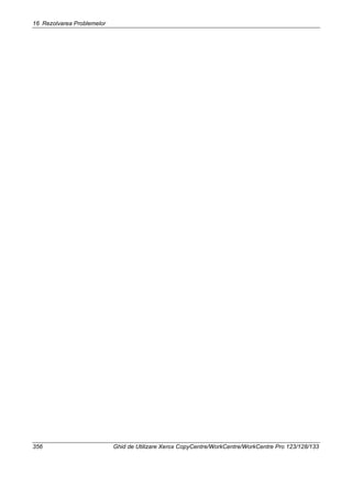 16 Rezolvarea Problemelor
356 Ghid de Utilizare Xerox CopyCentre/WorkCentre/WorkCentre Pro 123/128/133
 