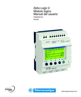 www.telemecanique.com
Zelio Logic 2
Módulo lógico
Manual del usuario
SR2MAN01ES
08/2006
 