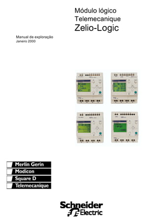 Módulo lógico
Telemecanique
Zelio-Logic
Manual de exploração
Janeiro 2000
 