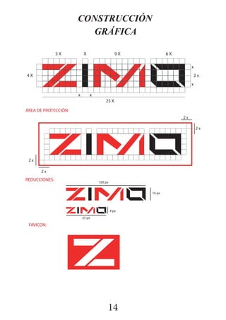14
CONSTRUCCIÓN
GRÁFICA
ÁREA DE PROTECCIÓN:
REDUCCIONES:
FAVICON:
25 px
100 px
4 px
16 px
 