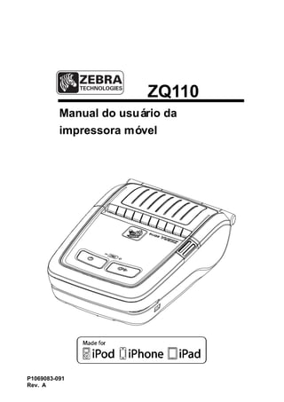 P1069083-091
Rev. A
ZQ110
Manual do usuário da
impressora móvel
 