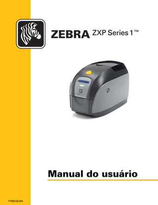 ZEBRA
P1060728-094
ZXP Series1™
Manual do usuário
 